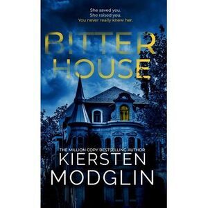 Bitter House -- Kiersten Modglin
